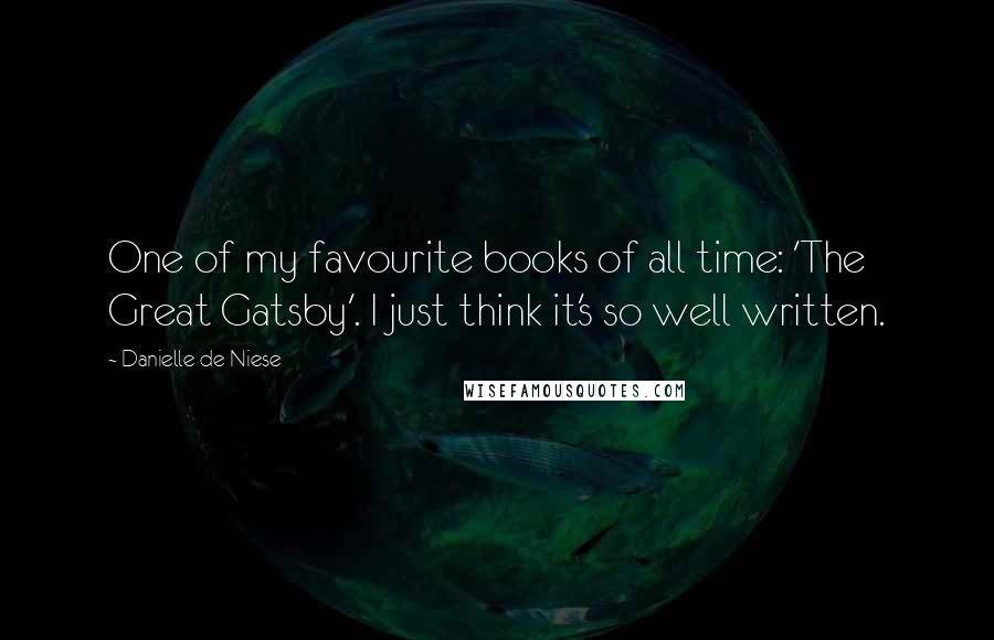 Danielle De Niese Quotes: One of my favourite books of all time: 'The Great Gatsby'. I just think it's so well written.