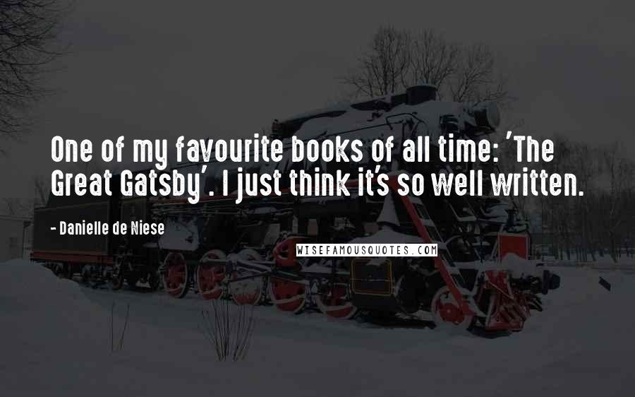 Danielle De Niese Quotes: One of my favourite books of all time: 'The Great Gatsby'. I just think it's so well written.