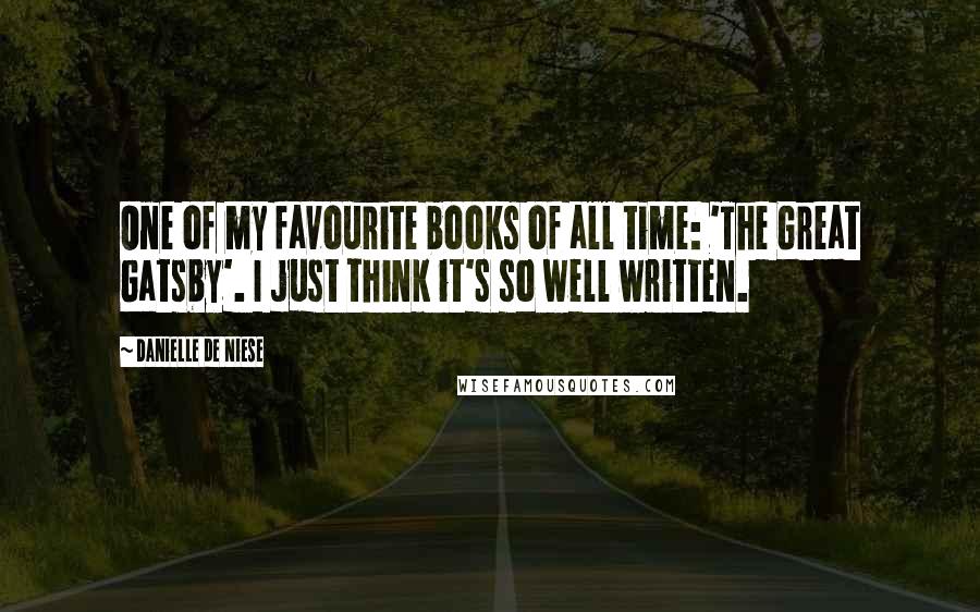 Danielle De Niese Quotes: One of my favourite books of all time: 'The Great Gatsby'. I just think it's so well written.