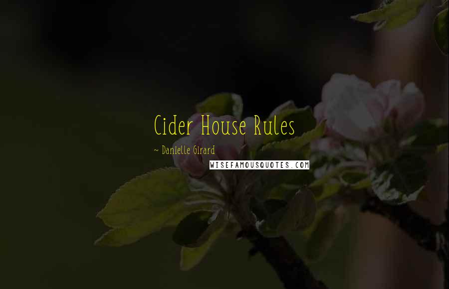 Danielle Girard Quotes: Cider House Rules