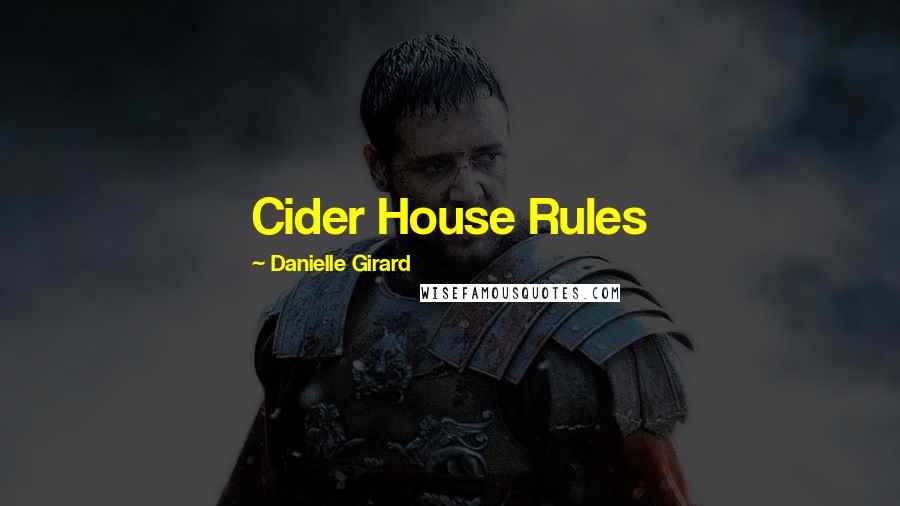 Danielle Girard Quotes: Cider House Rules