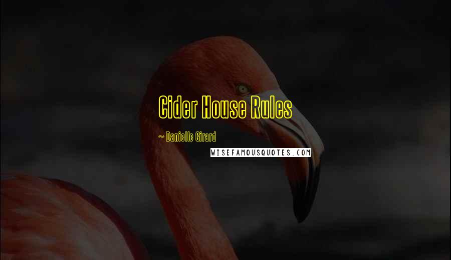 Danielle Girard Quotes: Cider House Rules