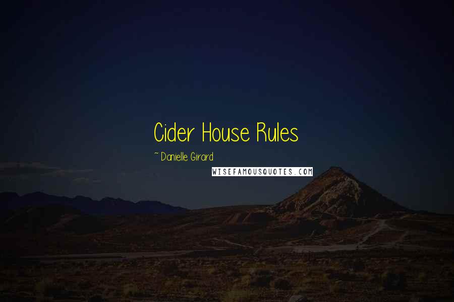 Danielle Girard Quotes: Cider House Rules