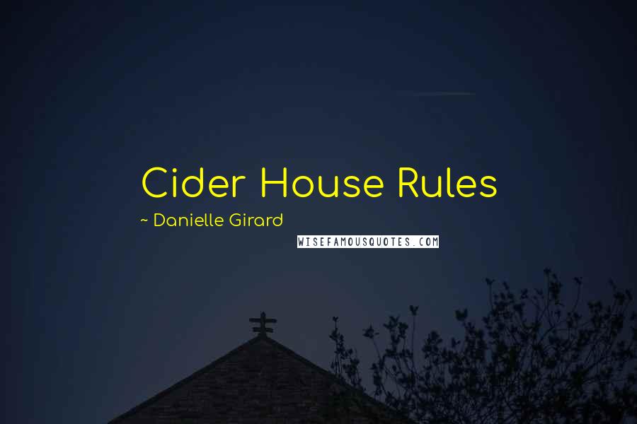 Danielle Girard Quotes: Cider House Rules