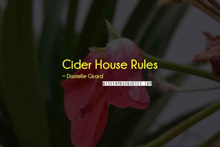 Danielle Girard Quotes: Cider House Rules