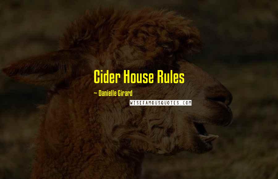 Danielle Girard Quotes: Cider House Rules