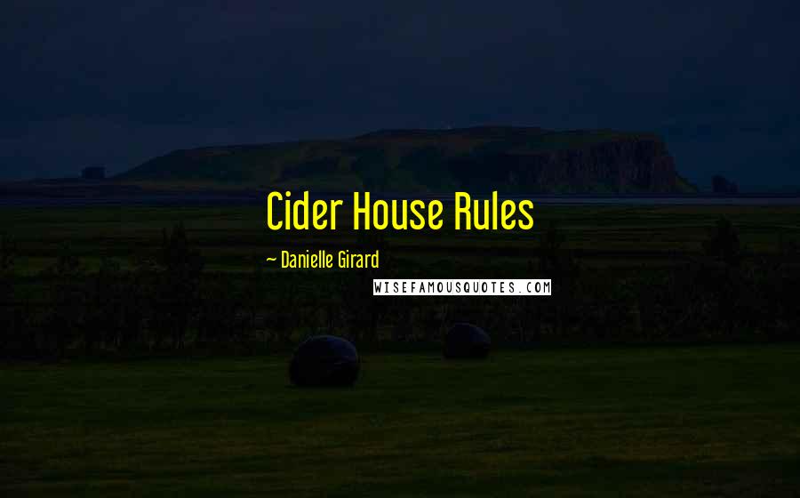 Danielle Girard Quotes: Cider House Rules