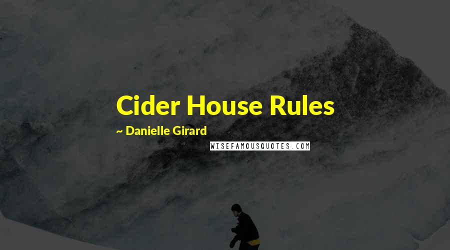 Danielle Girard Quotes: Cider House Rules