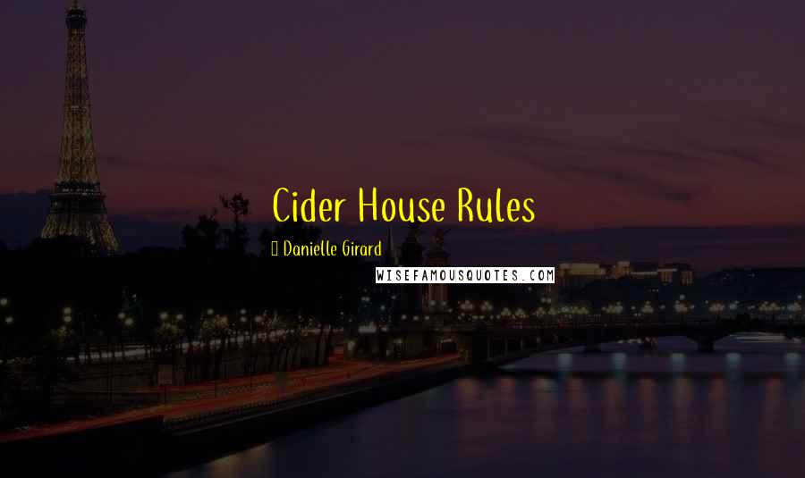 Danielle Girard Quotes: Cider House Rules