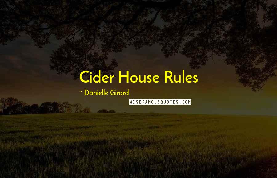 Danielle Girard Quotes: Cider House Rules