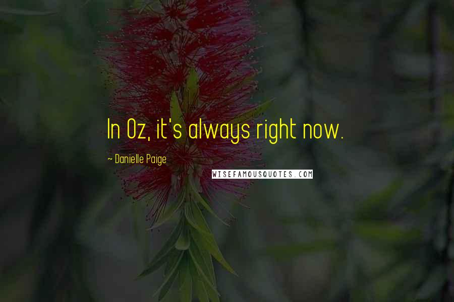 Danielle Paige Quotes: In Oz, it's always right now.