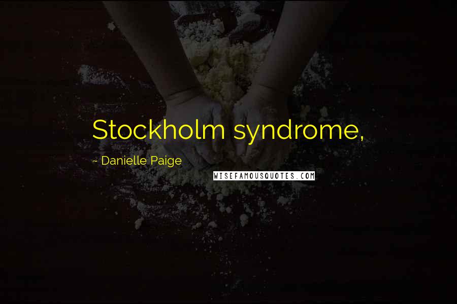 Danielle Paige Quotes: Stockholm syndrome,