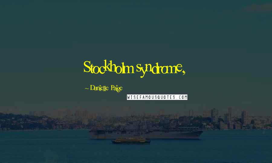 Danielle Paige Quotes: Stockholm syndrome,