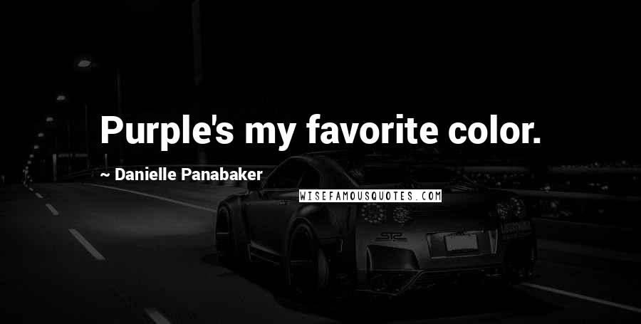 Danielle Panabaker Quotes: Purple's my favorite color.