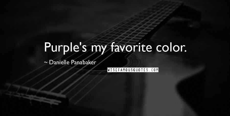 Danielle Panabaker Quotes: Purple's my favorite color.