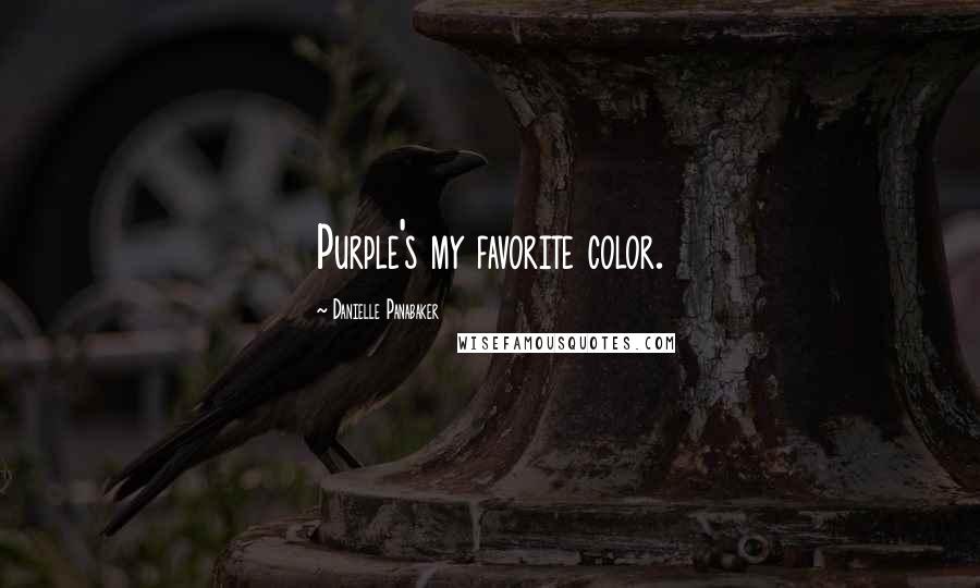 Danielle Panabaker Quotes: Purple's my favorite color.