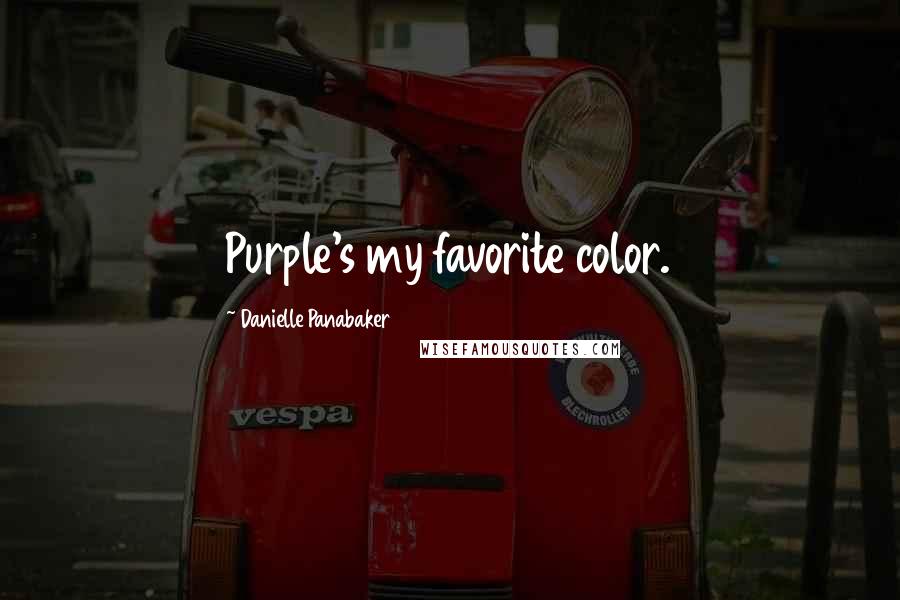 Danielle Panabaker Quotes: Purple's my favorite color.