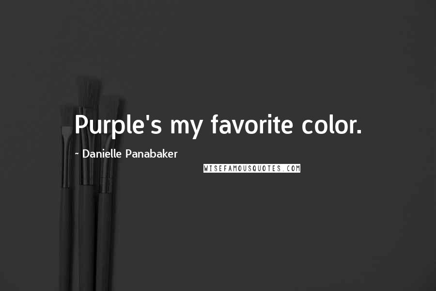 Danielle Panabaker Quotes: Purple's my favorite color.