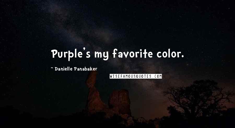 Danielle Panabaker Quotes: Purple's my favorite color.