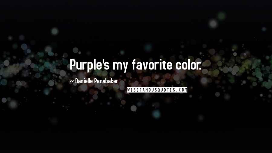 Danielle Panabaker Quotes: Purple's my favorite color.