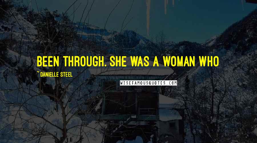 Danielle Steel Quotes: been through. She was a woman who