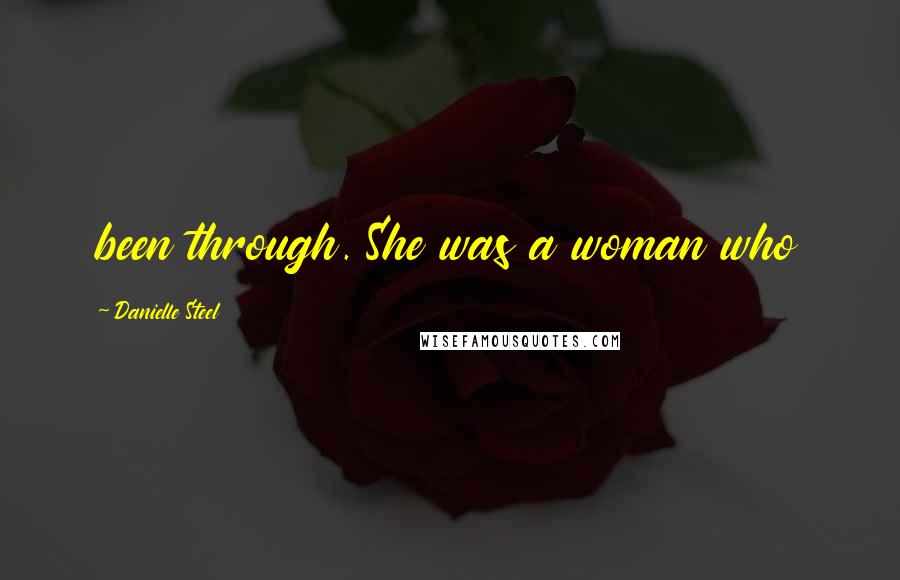 Danielle Steel Quotes: been through. She was a woman who