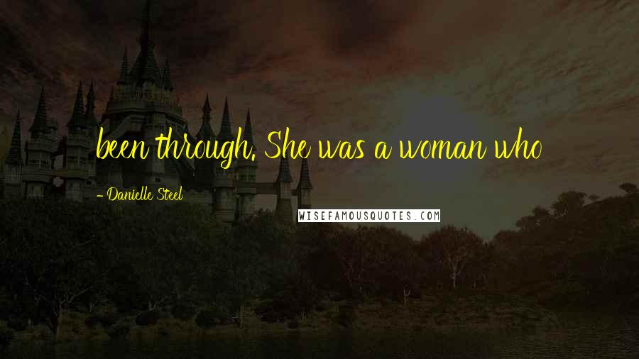 Danielle Steel Quotes: been through. She was a woman who