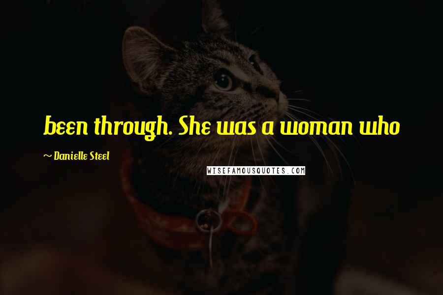 Danielle Steel Quotes: been through. She was a woman who