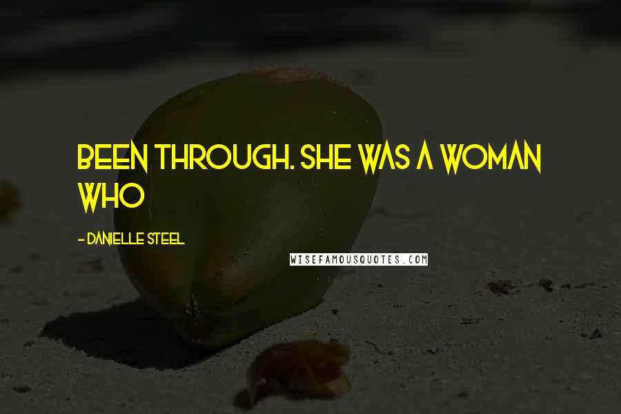Danielle Steel Quotes: been through. She was a woman who