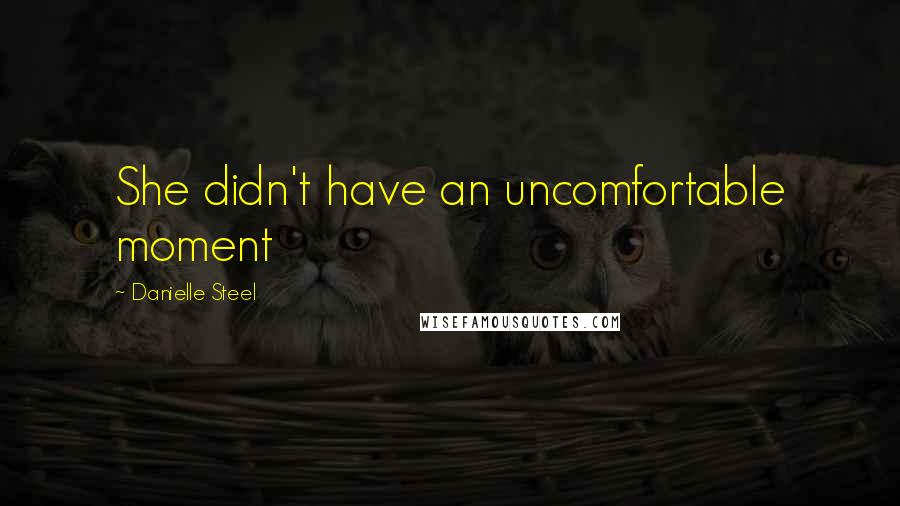 Danielle Steel Quotes: She didn't have an uncomfortable moment