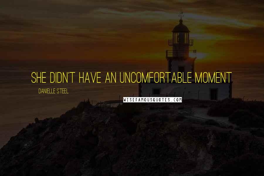 Danielle Steel Quotes: She didn't have an uncomfortable moment