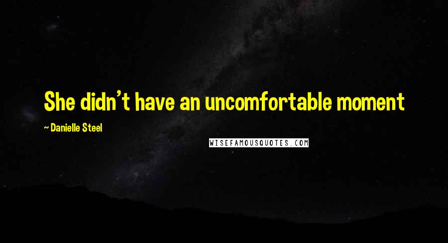 Danielle Steel Quotes: She didn't have an uncomfortable moment