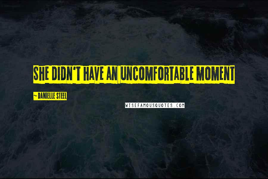 Danielle Steel Quotes: She didn't have an uncomfortable moment