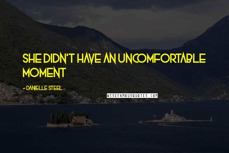 Danielle Steel Quotes: She didn't have an uncomfortable moment