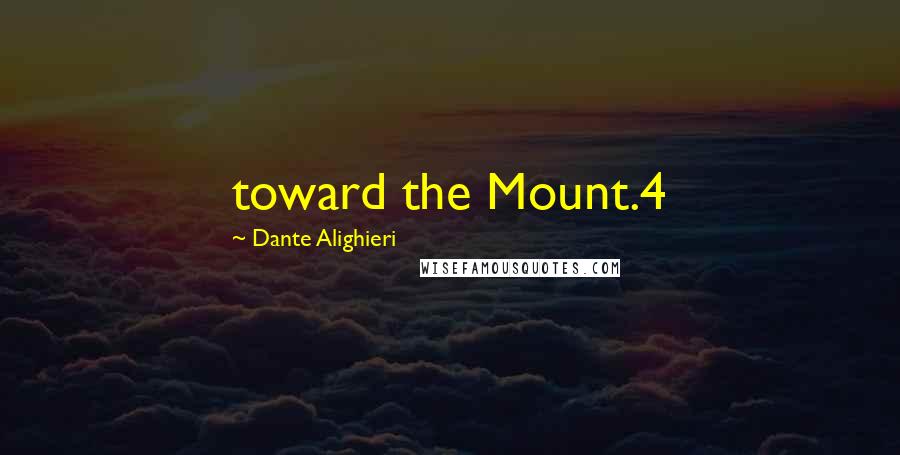 Dante Alighieri Quotes: toward the Mount.4