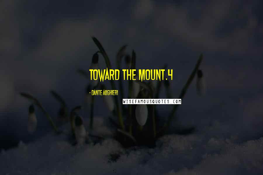 Dante Alighieri Quotes: toward the Mount.4