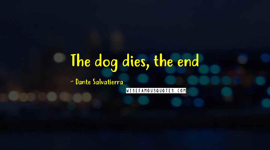 Dante Salvatierra Quotes: The dog dies, the end