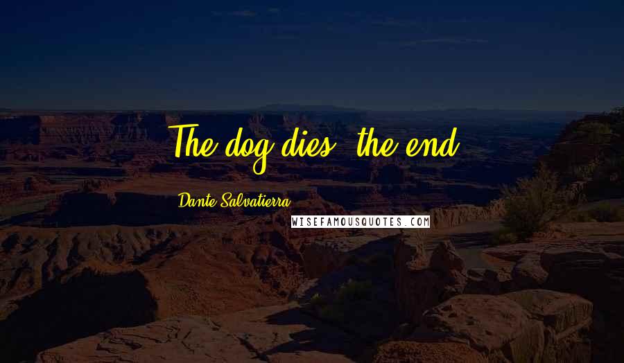 Dante Salvatierra Quotes: The dog dies, the end