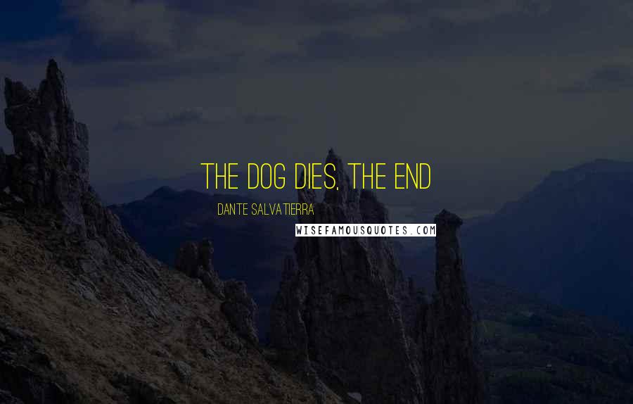 Dante Salvatierra Quotes: The dog dies, the end