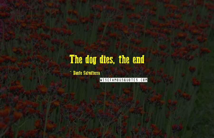 Dante Salvatierra Quotes: The dog dies, the end