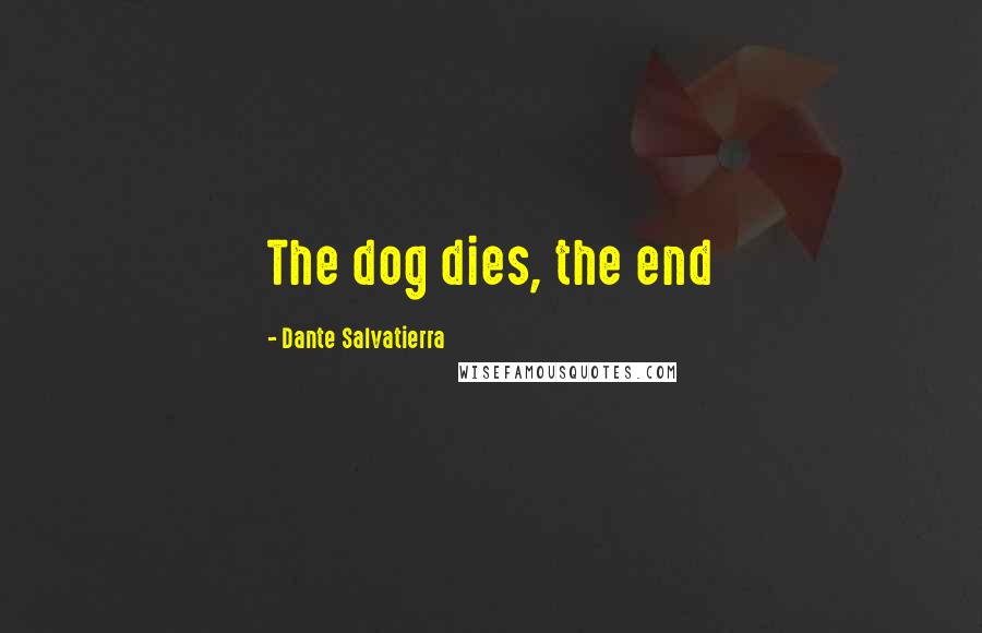 Dante Salvatierra Quotes: The dog dies, the end