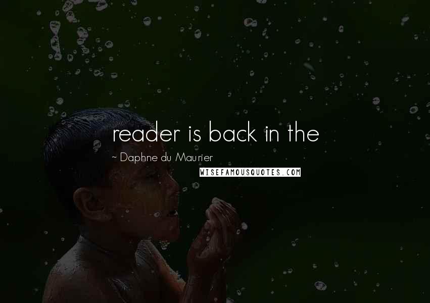 Daphne Du Maurier Quotes: reader is back in the