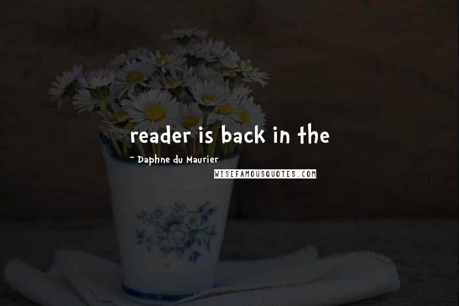 Daphne Du Maurier Quotes: reader is back in the