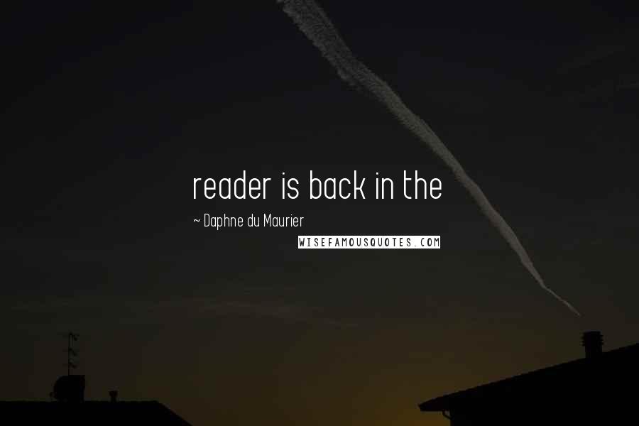 Daphne Du Maurier Quotes: reader is back in the
