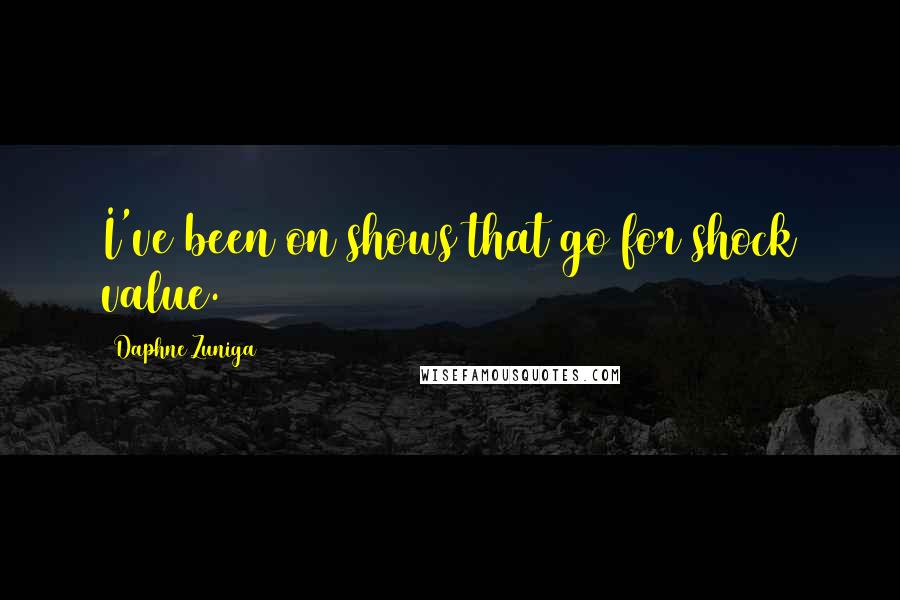 Daphne Zuniga Quotes: I've been on shows that go for shock value.