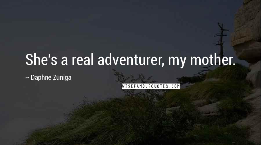 Daphne Zuniga Quotes: She's a real adventurer, my mother.