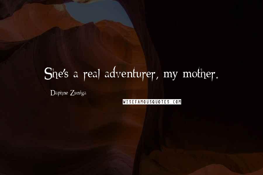 Daphne Zuniga Quotes: She's a real adventurer, my mother.