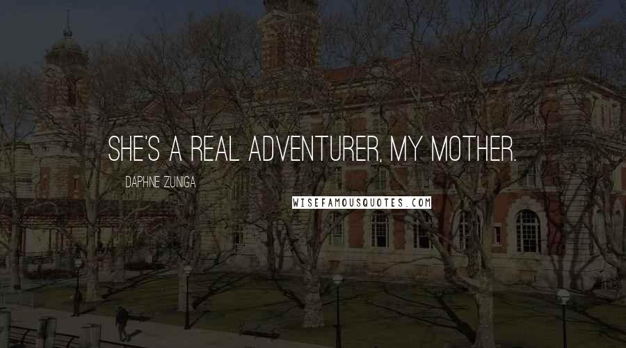 Daphne Zuniga Quotes: She's a real adventurer, my mother.