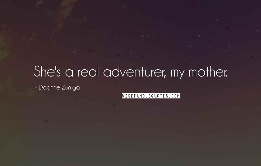 Daphne Zuniga Quotes: She's a real adventurer, my mother.