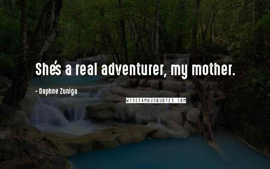 Daphne Zuniga Quotes: She's a real adventurer, my mother.